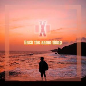 Back the same thing