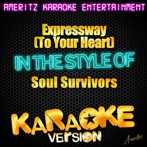 Expressway (To Your Heart) [In the Style of Soul Survivors] [Karaoke Version]
