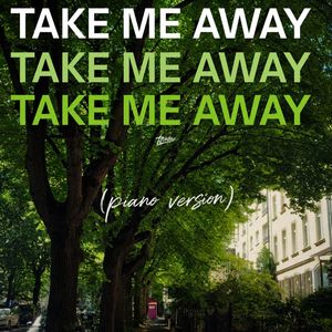 Take Me Away (Piano Version)