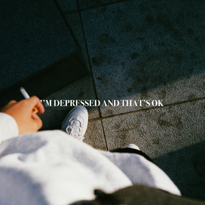 I'm Depressed and That's Ok