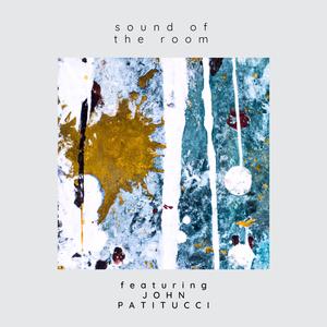 Sound of the Room (feat. John Patitucci)