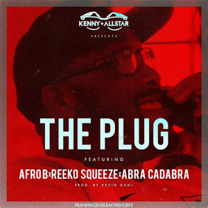The Plug (Charged Up) [feat. Afro B, Reeko Squeeze & Abra Cadabra]