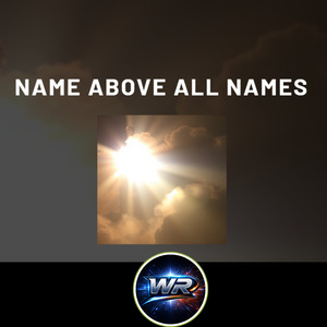 NAME ABOVE ALL NAMES