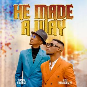 He Made a way (feat. Serge Iyamuremye)