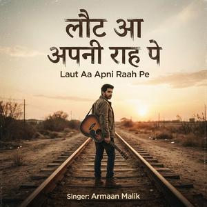 Laut Aa Apni Raah Pe | Romanitc Song | लौट आ अपनी राह पे