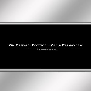 On Canvas: Botticelli's La Primavera