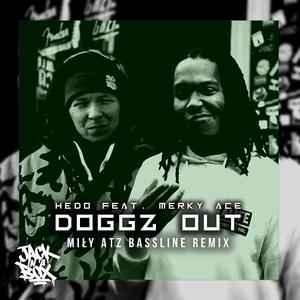 Doggz out (feat. Merky ACE) (Miły ATZ Bassline Remix)