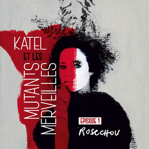 Episode 1 - Rosechou (Episode 1 de « Katel et les mutants merveilles" - Conversation avec Fanny Hurel)
