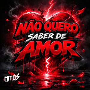 Não Quero Saber De Amor