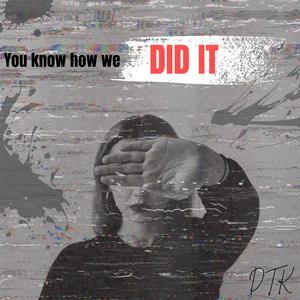 You know how we did it