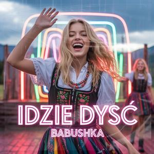 IDZIE DYSC (feat. Babushka)