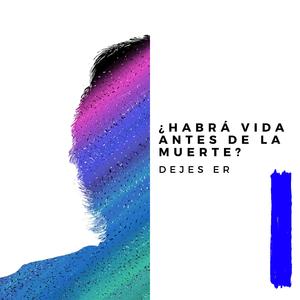 ¿Habrá vida antes de la muerte?