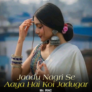 Jaadu Nagri Se Aaya Hai Koi Jadugar