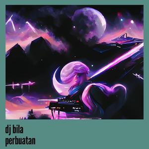 Dj Bila Perbuatan
