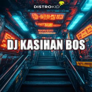 DJ KASIHAN BOS