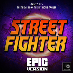 What's Up (From "Street Fighter Trailer") (Epic Version)