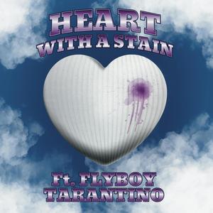 Heart With A Stain (feat. Flyboy Tarantino)