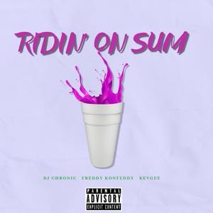 Ridin' On Sum (feat. Freddy Konfeddy & Dj Chronic)