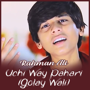 Uchi Way Pahari (Golay Wali)