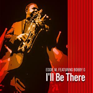 I'll Be There (feat. Bobby G)