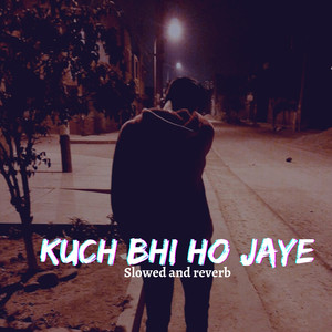 Kuch Bhi Ho Jaye