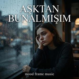 Aşktan Bunalmışım