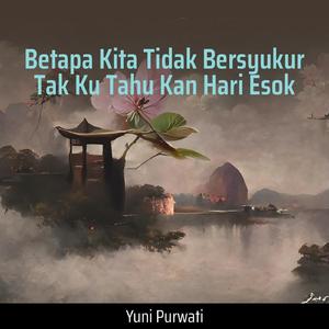 Betapa Kita Tidak Bersyukur Tak Ku Tahu Kan Hari Esok