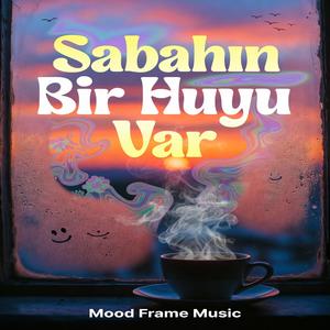 Sabahın Bir Huyu Var