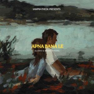 Apna Bana Piya (Lo-Fi)