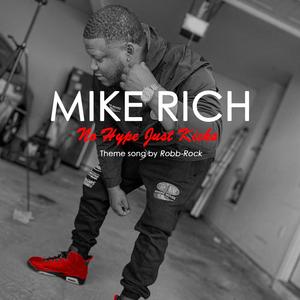 Mike Rich (Theme Song) [No Hype Just Kicks]