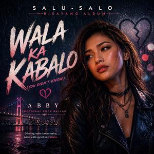 WALA KA KABALO (You Didn’t Know)