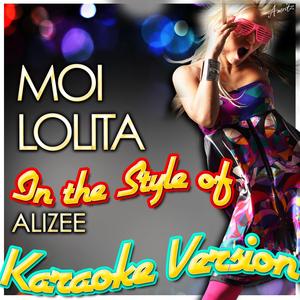 Moi Lolita (In the Style of Alizee) [Karaoke Version]