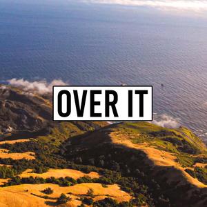 OVER IT