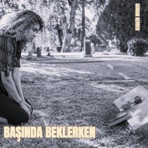 BAŞINDA BEKLERKEN