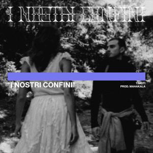 I NOSTRI CONFINI (feat. MAHAKALA)