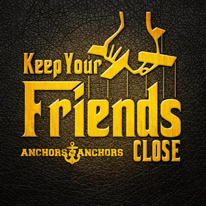 Keep Your Friends Close