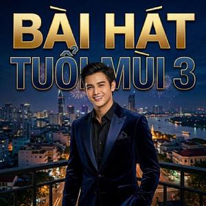 BÀI HÁT TUỔI MÙI 3