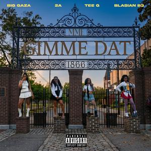 Gimme Dat (feat. 2A, TeeG & Gaza)