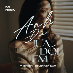 Anh Đã Lừa Dối Em Rồi Thiên Đình Cover Ver Nam