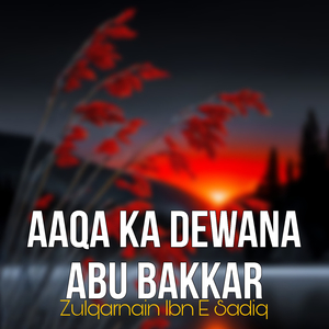 Aaqa Ka Dewana Abu Bakkar