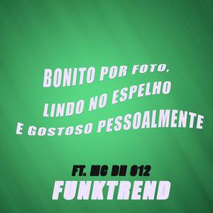 bonito por foto, lindo no espelho e gostoso pessoalmente (feat. MC DN 012)