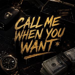 Call me when you want