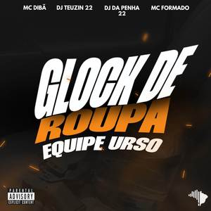 GLOCK DE ROUPA, EQUIPE URSO