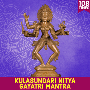 Kulasundari Nitya Gayatri Mantra 108 Times (Vedic Chants)