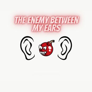 The Enemy Between My Ears
