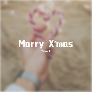 Marry X'mas（Prod.by Yiuwing）