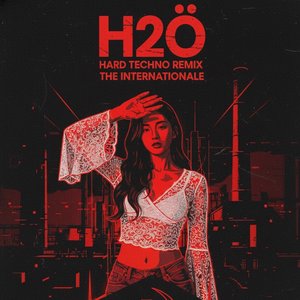 国际歌（H2Ö Hard Techno Remix)