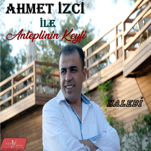 Ahmet İzci İle Anteplinin Keyfi (Halebi)
