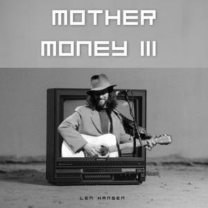 Mother Money III