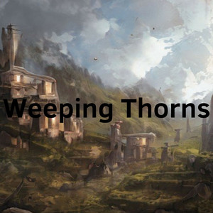 Weeping Thorns